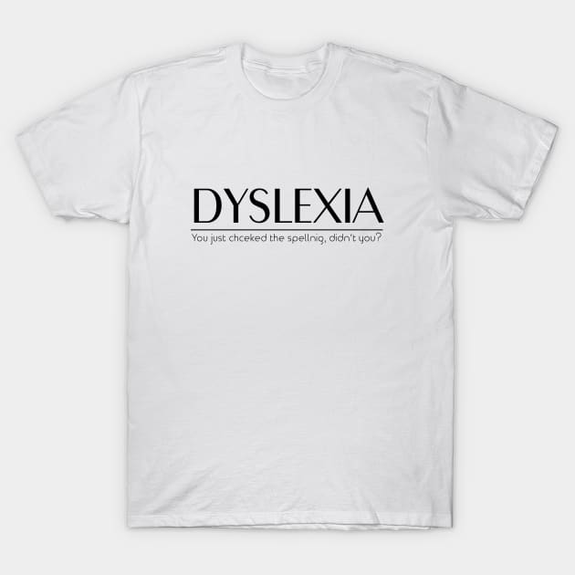 Dyslexic Mispelling T-Shirt by FalconArt